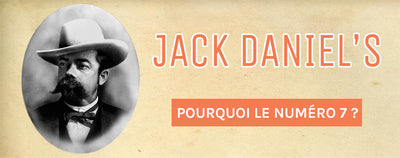 Jack Daniel's : Pourquoi Le Numéro 7 ?